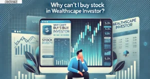 Why Can’t I Buy Stock in WealthScape Investor Account